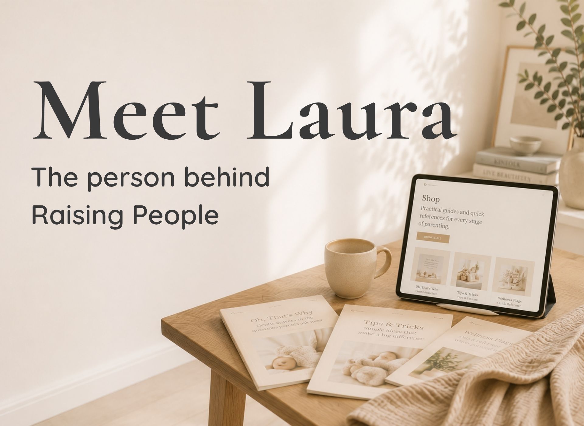 Calm parenting resources created by Laura, Health Visitor, Paediatric Nurse and founder of Raising People.